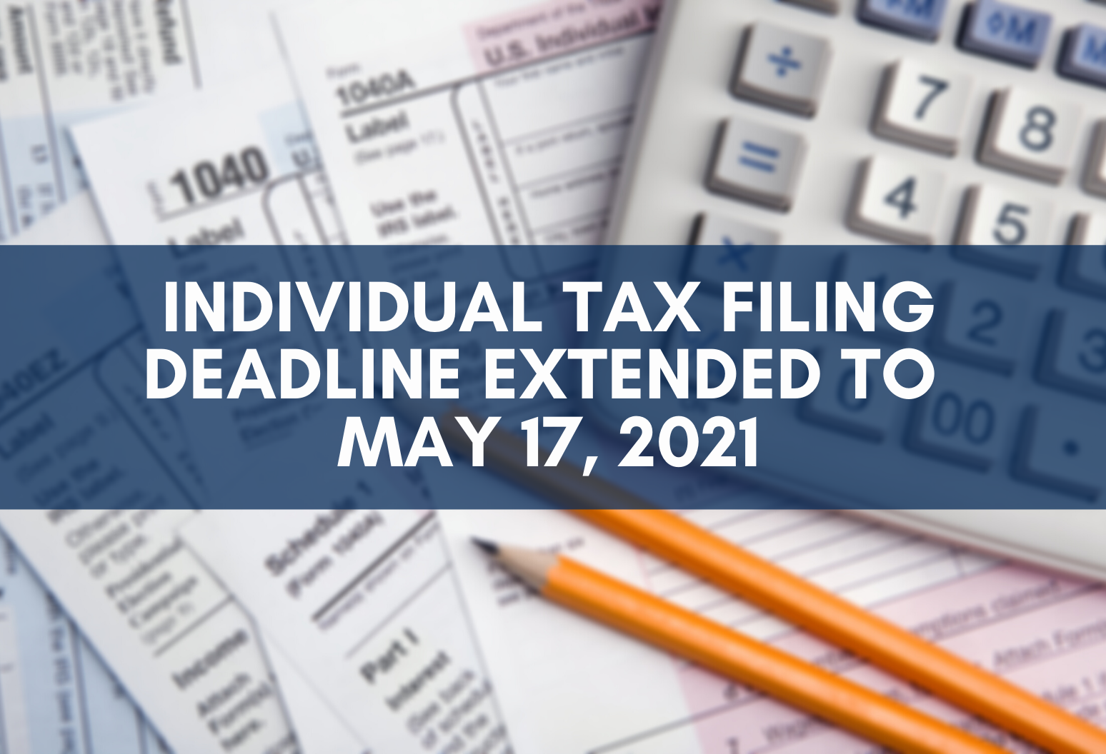 Individual Tax Filing Deadline Extended to May 17, 2021 Scheffel Boyle
